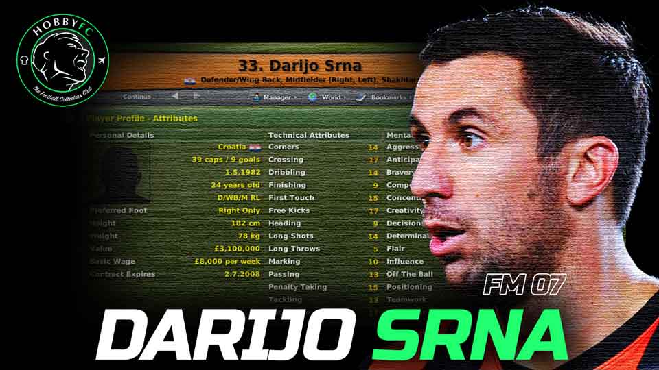 Darijo Srna on Football Manager 2007 - Hobby FC